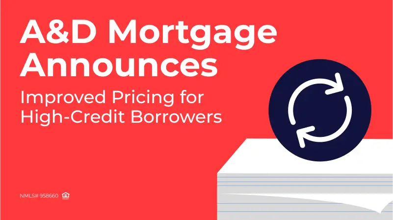 A&D Mortgage Improves Pricing for Super Prime Non-QM and DSCR Loans